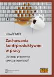 Okładka książki Zachowania kontrproduktywne w pracy