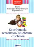 Zajęcia korekcyjno-kompensacyjne w przedszkolu Koordynacja wzrokowo-słuchowo-ruchowa. Autor: Kołodziej Lidia, Zgondek Elżbieta. Dadada.pl Okładka książki Zajęcia korekcyjno-kompensacyjne w przedszkolu Koordynacja wzrokowo-słuchowo-ruchowa