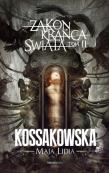 Zakon Krańca Świata. Tom 2. Autor: Kossakowska Maja Lidia. Dadada.pl Okładka książki Zakon Krańca Świata. Tom 2