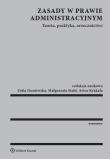 Zasady w prawie administracyjnym Teoria praktyka orzecznictwo. Autor: Barczak Anna, Paulina Bieś-Srokosz, Łukasz Buczkowski, Budzisz Rafał, Celińska-Grzegorczyk Katarzyna, Duniewska Zofia, Ewelina Dziuban, Fogel Anna, Anna Gross, Mária Havelková, Matej Horvat, Agnieszka Jaworowicz-Rudolf, Jaworski Jacek, Kamiński Marcin, Łukasz Kamiński (red.), Karciarz Mateusz, Kędzierski Konrad, Komierzyńska-Orlińska Eliza, Korzeniowski Piotr, Korzycka-Iwanow Małgorzata, Kościuk Dominik, Kotulski Mariusz, Artur Krakała, Kruś Maciej, Kubasiewicz-Houee Ewa, Lewicka Renata, Marek Lewicki, Anna Lichosik, Konrad Łuczak, Monika Majak, Ryszarda Michalska-Badziak, Alina Miruć, Misiejko Adrian, Artur Modrzejewski, Iwona Niżnik-Dobosz, Ogonowska Adrianna, Olejniczak-Szałowska Ewa, Olszanowski Jan, Jerzy Parchomiuk (red.), Pawłowski Sławomir, Piątek Wojciech, Jakub Polanowski, Ruczkowski Piotr, Sieniuć Magdalena, Mária Srebalová, Małgorzata Stahl, Łukasz Stelmaszczyk, Magdalena Strożek-Kucharska, Ulasiewicz Michał Igor, Paulina Ura, Anna Ważbińska-Dudzińska, Martyna B. Wilbrandt-Gotowicz, Agnieszka Wilczyńska, Wilczyński Przemysław, Wincenciak Mirosław, Elżbieta Wituska, Ewa Wójcicka, Marta Woźniak-Tomczak, Ziemski Krystian M., Żywicka Agnieszka. Dadada.pl Okładka książki Zasady w prawie administracyjnym Teoria praktyka orzecznictwo