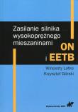 Zasilanie silnika wysokoprężnego mieszaninami ON i EETB. Autor: Lotko Wincenty, Górski Krzysztof. Dadada.pl Okładka książki Zasilanie silnika wysokoprężnego mieszaninami ON i EETB