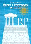 Życie i przygody w III RP. Autor: Sobolewski Jerzy Z.. Dadada.pl Okładka książki Życie i przygody w III RP