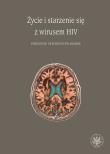 Okładka książki Życie i starzenie się z wirusem HIV Podejście interdyscyplinarne