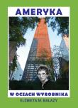 Ameryka w oczach wyrobnika . Autor: Balazy Elżbieta M.. Dadada.pl Okładka książki Ameryka w oczach wyrobnika