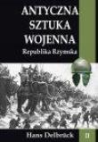 Antyczna sztuka wojenna T.2 Republika Rzymska. Autor: Delbruck Hans. Dadada.pl Okładka książki Antyczna sztuka wojenna T.2 Republika Rzymska