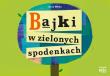 Bajki w zielonych spodenkach. Autor: Mikita Anna. Dadada.pl Okładka książki Bajki w zielonych spodenkach