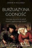 Burżuazyjna godność. Dlaczego ekonomia nie.... Autor: Deirdre N. McCloskey. Dadada.pl Okładka książki Burżuazyjna godność. Dlaczego ekonomia nie...
