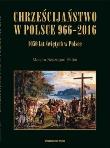 Okładka książki Chrześcijaństwo w Polsce 966-2016