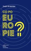 Co po Europie?. Autor: Krastew Iwan. Dadada.pl Okładka książki Co po Europie?