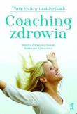 Okładka książki Coaching zdrowia Twoje życie w Twoich rękach