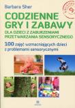 Codzienne gry i zabawy dla dzieci z zaburzeniami przetwarzania sensorycznego. Autor: Barbara Sher. Dadada.pl Okładka książki Codzienne gry i zabawy dla dzieci z zaburzeniami przetwarzania sensorycznego