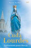 Cuda Lourdes. Autor: Patrick Theillier. Dadada.pl Okładka książki Cuda Lourdes