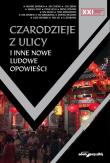 Czarodzieje z ulicy i inne nowe ludowe opowieści. Autor: Huang Jianhua, Ah Cheng, Chi Zijian, Wang Anyi, Feng Jicai, Deng Youmei, Wu Xuan, Tian Dongzhao. Dadada.pl Okładka książki Czarodzieje z ulicy i inne nowe ludowe opowieści