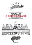 Czytanki o dobrej zmianie. Lektury z ćwiczeniami... Autor: Wojciech Maziarski. Dadada.pl Okładka książki Czytanki o dobrej zmianie. Lektury z ćwiczeniami..