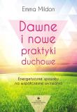 Dawne i nowe praktyki duchowe. Autor: Emma Mildon. Dadada.pl Okładka książki Dawne i nowe praktyki duchowe