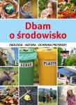 Okładka książki Dbam o środowisko. Ekologia, natura, ochrona...