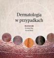 Dermatologia w przypadkach. Autor: Joanna Majchrzyk (red.), Reich Adam. Dadada.pl Okładka książki Dermatologia w przypadkach