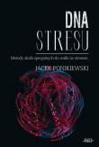 DNA stresu. Merody slużb specjalnych do walki ze... Autor: Ponikiewski Jacek. Dadada.pl Okładka książki DNA stresu. Merody slużb specjalnych do walki ze..