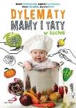 Okładka książki Dylematy mamy i taty w kuchni. Poradnik zdrowego żywienia dzieci