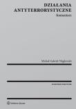 Działania antyterrorystyczne Komentarz. Autor: Gabriel-Węglowski Michał. Dadada.pl Okładka książki Działania antyterrorystyczne Komentarz