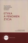 Etyka a fenomen życia. Autor: Kobyliński Andrzej, Moń Ryszard, Ewa Podrez. Dadada.pl Okładka książki Etyka a fenomen życia