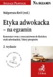 Okładka książki Etyka adwokacka na egzamin. Tekst ustawy, komentarz, orzecznictwo