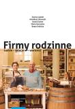 Firmy rodzinne Ludzie relacje wartości. Autor: Lajstet Joanna, Karwacki Arkadiusz, Escher Iwona, Karwacka Marta, Królicka Beata. Dadada.pl Okładka książki Firmy rodzinne Ludzie relacje wartości