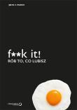 F**k it! Rób to co lubisz. Autor: John C. Parkin. Dadada.pl Okładka książki F**k it! Rób to co lubisz