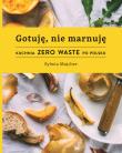 Gotuję, nie marnuję. Autor: Sylwia Majcher. Dadada.pl Okładka książki Gotuję, nie marnuję