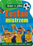 Okładka książki GRAM W PIŁKĘ Zostań mistrzem