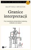 Granice interpretacji. Autor: Brożek Bartosz. Dadada.pl Okładka książki Granice interpretacji