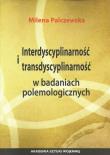 Interdyscyplinarność i transdyscyplinarność w badaniach polemologicznych. Autor: Palczewska Milena. Dadada.pl Okładka książki Interdyscyplinarność i transdyscyplinarność w badaniach polemologicznych