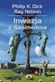 Inwazja z Ganimedesa. Autor: Philip K. Dick, Ray Nelson. Dadada.pl Okładka książki Inwazja z Ganimedesa