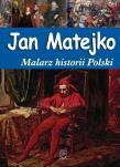 Okładka książki Jan Matejko. Malarz historii Polski