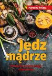 Jedz mądrze Poradnik pozytywnego odżywiania. Autor: Pałasz Marzena. Dadada.pl Okładka książki Jedz mądrze Poradnik pozytywnego odżywiania