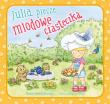 Julia piecze miodowe ciasteczka. Autor: Kordylewska Beata. Dadada.pl Okładka książki Julia piecze miodowe ciasteczka