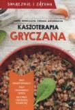 Kaszoterapia gryczana. Autor: Kowalczyk Anna, Antoniszyn Tomasz. Dadada.pl Okładka książki Kaszoterapia gryczana