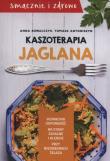 Kaszoterapia jaglana. Autor: Kowalczyk Anna, Antoniszyn Tomasz. Dadada.pl Okładka książki Kaszoterapia jaglana
