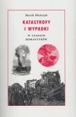 Katastrofy i wypadki. Autor: Bieńczyk Marek. Dadada.pl Okładka książki Katastrofy i wypadki