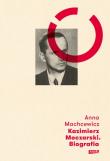Kazimierz Moczarski Biografia. Autor: Machcewicz Anna. Dadada.pl Okładka książki Kazimierz Moczarski Biografia
