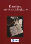 Okładka książki KLASYCZNE TEORIE SOCJOLOGICZNE WYBÓR TEKSTÓW-PWNN