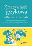 Okładka książki Kreatywność językowa w literaturze i mediach