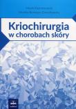 Kriochirurgia w chorobach skóry. Autor: Kaźmierowski Marek, Bowszyc-Dmochowska Monika. Dadada.pl Okładka książki Kriochirurgia w chorobach skóry