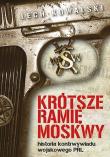 Krótsze ramię Moskwy. Historia kontrwywiadu.... Autor: Kowalski Lech. Dadada.pl Okładka książki Krótsze ramię Moskwy. Historia kontrwywiadu...