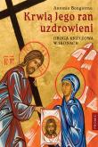 Krwią Jego ran uzdrowieni.. Autor: Bongiorno Antonio. Dadada.pl Okładka książki Krwią Jego ran uzdrowieni.