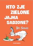 Kto zje zielone jajka sadzone? op.tw.. Autor: Dr. Seuss. Dadada.pl Okładka książki Kto zje zielone jajka sadzone? op.tw.
