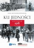 Okładka książki Ku jedności. Listopad 1918 roku