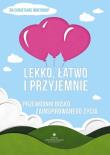 Lekko łatwo i przyjemnie. Autor: Christiane Northrup. Dadada.pl Okładka książki Lekko łatwo i przyjemnie