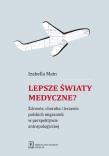 Lepsze światy medyczne?. Autor: Main Izabella. Dadada.pl Okładka książki Lepsze światy medyczne?