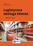 Logistyczna obsługa klienta. Autor: Kauf Sabina, Agnieszka Tłuczak. Dadada.pl Okładka książki Logistyczna obsługa klienta